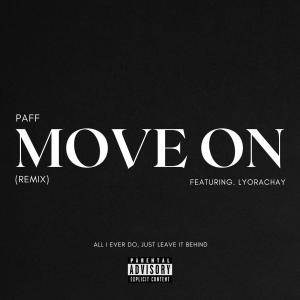 PAFF的專輯Move on (feat. LyoraChay) [Remix] (Explicit)