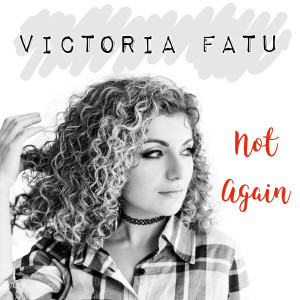 Album Not Again (feat. Aaron Fisher) from Victoria Fatu