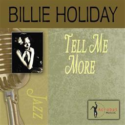 收聽Billie Holiday的Tell Me More歌詞歌曲
