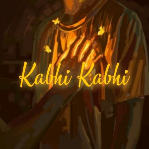 收聽Dev Dvnsh的Kabhi Kabhi歌詞歌曲