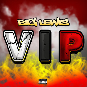Listen to Vip (Explicit) song with lyrics from BIG LEWIS