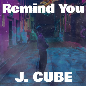 Listen to Remind You (Explicit) song with lyrics from J. Cube