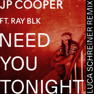 อัลบัม Need You Tonight (Luca Schreiner Remix) ศิลปิน JP Cooper