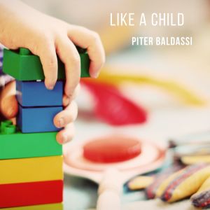 Peter Baldassi的專輯Like a Child
