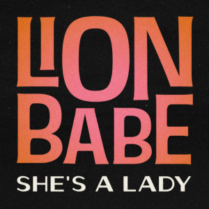 Dengarkan lagu She's a Lady (Extended Version) nyanyian LION BABE dengan lirik