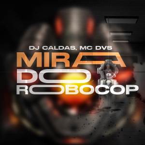MIRA DO ROBOCOP dari DJ Caldas