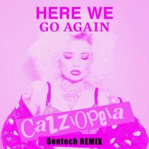 ดาวน์โหลดและฟังเพลง Here We Go Again (Gentech Remix) พร้อมเนื้อเพลงจาก CazziOpeia