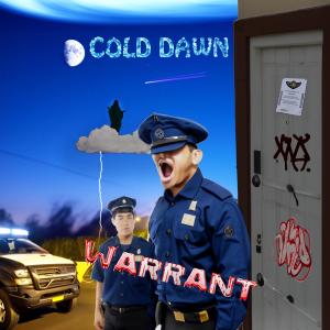 收聽Cold Dawn的Warrant (Explicit Version|Explicit)歌詞歌曲