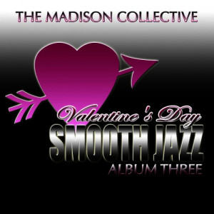 The Madison Collective的專輯Valentine's Day Smooth Jazz Album Three