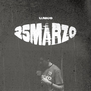 Listen to 25 Marzo song with lyrics from U.Nico