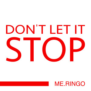 me.ringo的專輯Don't Let It Stop
