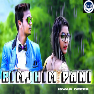 Listen to Rim Jhim Pani song with lyrics from Iswar Deeep