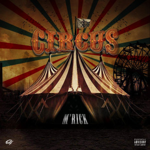 Listen to Circus (Explicit) song with lyrics from M'Rick