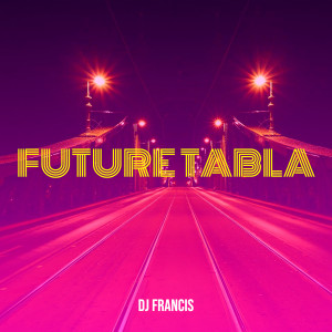 DJ Francis的专辑Future Tabla
