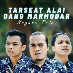 Tarseat Alai Dang Marmudar dari Nagabe Trio