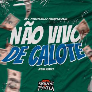 ดาวน์โหลดและฟังเพลง Não Vivo de Calote (Explicit) พร้อมเนื้อเพลงจาก MC MARCELO HENRIQUE