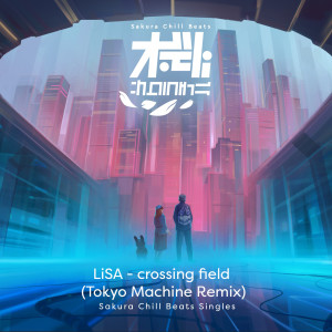 Tokyo Machine的專輯crossing field (TOKYO MACHINE Remix) - SACRA BEATS Singles