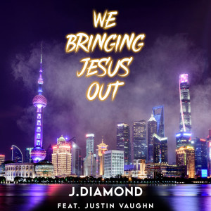 Album We Bringing Jesus Out from J.Diamond