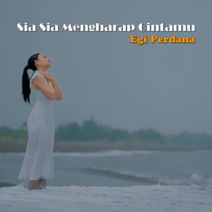 Egi Perdana的专辑Sia sia Mengharap Cintamu