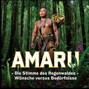 收聽Amaru的Die Stimme Des Regenwaldes - Wünsche Versus Bedürfnisse歌詞歌曲