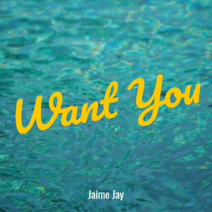 Listen to Want You song with lyrics from Jaime Jay