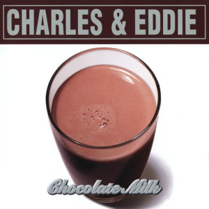 Charles & Eddie的專輯Chocolate Milk