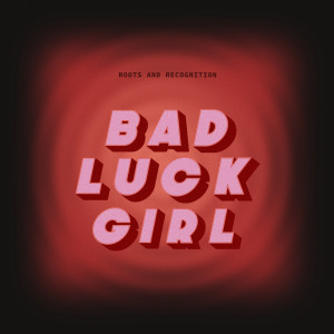 Listen to Bad Luck Girl song with lyrics from Roots and Recognition
