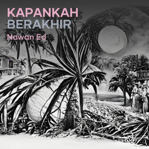 Album Kapankah Berakhir from Nawan ED