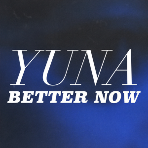 收聽Yuna的Better Now歌詞歌曲