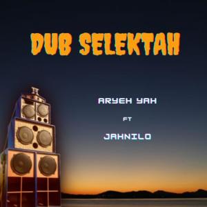 Listen to Dub Selektah (Jahnilo Mix) song with lyrics from Aryeh Yah