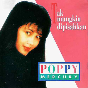 收聽Poppy Mercury的Tak Mungkin歌詞歌曲