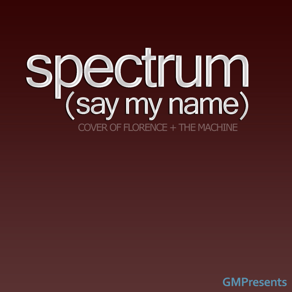 Spectrum (Say My Name) (Florence + The Machine Cover)