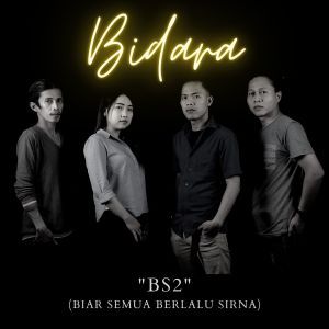 Dengarkan Bs2 (Biar Semua Berlalu Sirna) lagu dari Bidara dengan lirik