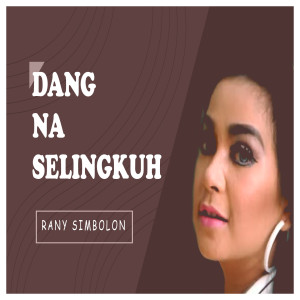 收聽Rani Simbolon的Dang Na Selingkuh歌詞歌曲