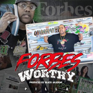 ดาวน์โหลดและฟังเพลง Forbes Worthy (Explicit) พร้อมเนื้อเพลงจาก Pilla