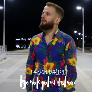 收听Fatjon Dalipi的Kjo nuk quhet dashuri歌词歌曲