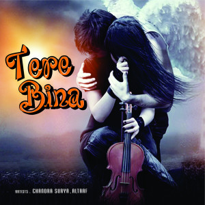 Listen to Tere Bina song with lyrics from Chandra Surya