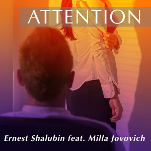 收聽Ernest Shalubin的Attention (feat. Milla Jovovich)歌詞歌曲