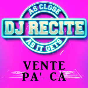 收聽DJ Recite的Vente Pa' Ca (Originally Performed by Ricky Martin)歌詞歌曲