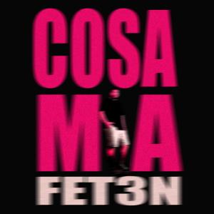收聽FET3N的Cosa mía (feat. The Ushanka Boy) (Explicit)歌詞歌曲