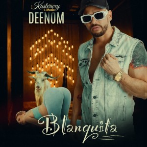 Listen to Blanquita (Explicit) song with lyrics from Deenom