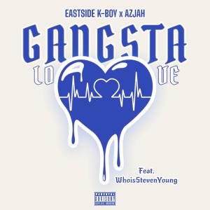 收聽EastSide K-Boy的GANGSTA LOVE (feat. STEVEN YOUNG) (Explicit)歌詞歌曲