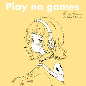Play No Games dari Ashley Alisha