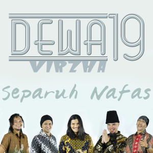 Listen to Separuh Nafas song with lyrics from Dewa 19