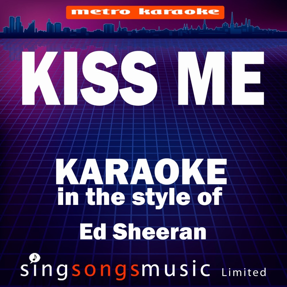 Kiss Me (In the Style of Ed Sheeran) [Karaoke Version] (Karaoke Version)