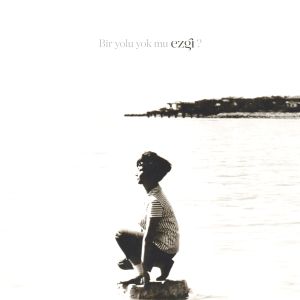 ดาวน์โหลดและฟังเพลง Bir Yolu Yok Mu พร้อมเนื้อเพลงจาก Ezgi Aktan