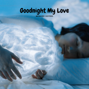 Album Goodnight My love oleh McGuire Sisters