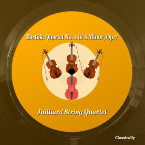 Juilliard String Quartet的專輯Bartók: Quartet No. 1 in a Minor, Op.7