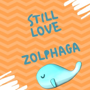 收聽Zolphaga的Still Love歌詞歌曲