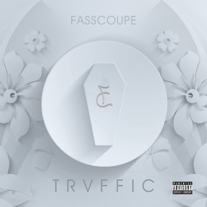 Fasscoupe的專輯Trvffic (Explicit)